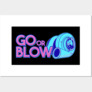 Go or Blow Posters and Art